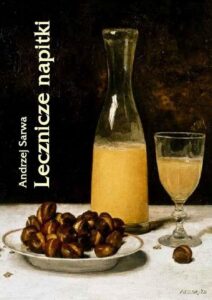 Okładka: Lecznicze napitki - miody, kwasy, piwa, napoje ziołowe... 250 przepisów