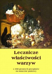 Okładka: Lecznicze właściwości warzyw + 390 prostych przepisów na smaczne potrawy
