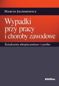 Okładka: Wypadki przy pracy i choroby zawodowe. Świadczenia ubezpieczeniowe i cywilne
