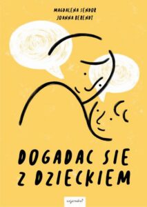 Okładka: Dogadać się z dzieckiem. Coaching empatia rodzicielstwo