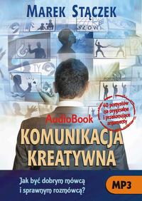 Okładka: Komunikacja kreatywna. Jak być dobrym mówcą i sprawnym rozmówcą