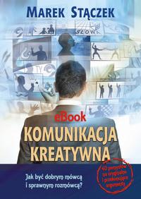 Okładka: Komunikacja kreatywna. Jak być dobrym mówcą i sprawnym rozmówcą
