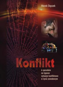 Okładka: Konflikt. 6 sposobów na typowe sytuacje konfliktowe w życiu zawodowym