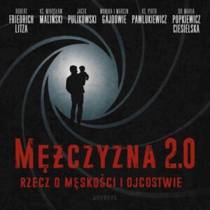 Okładka: Mężczyzna 2.0 - rzecz o męskości i ojcostwie