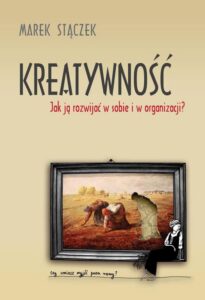 Okładka: Kreatywność. Jak ją rozwijać w sobie i w organizacji