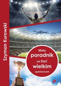 Okładka: Mały poradnik jak być wielkim sportowcem