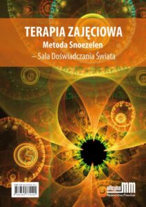 Okładka: Terapia zajęciowa. Metoda Snoezelen – Sala Doświadczania Świata