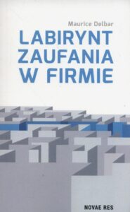 Okładka: Labirynt zaufania w firmie
