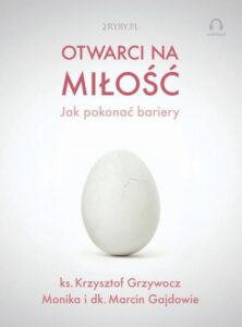 Okładka: Otwarci na miłość – jak pokonać bariery