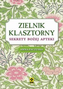 Okładka: Zielnik klasztorny. Sekrety bożej apteki