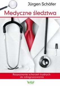 Okładka: Medyczne śledztwa. Rozpoznanie schorzeń trudnych do zdiagnozowania
