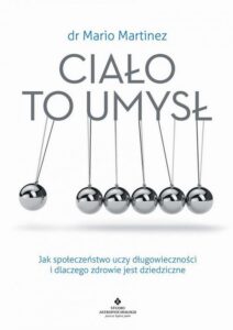 Okładka: Ciało to umysł. Jak społeczeństwo uczy długowieczności i dlaczego zdrowie jest dziedziczne