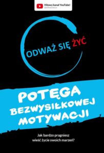 Okładka: Odważ się żyć. Potęga bezwysiłkowej motywacji