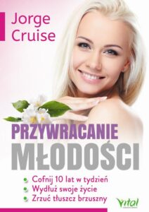 Okładka: Przywracanie młodości. Cofnij 10 lat w tydzień, wydłuż swoje życie i zrzuć tłuszcz brzuszny