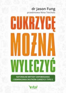 Okładka: Cukrzycę można wyleczyć. Naturalne metody zapobiegania i odwracania skutków cukrzycy typu 2