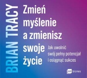 Okładka: Zmień myślenie a zmienisz swoje życie