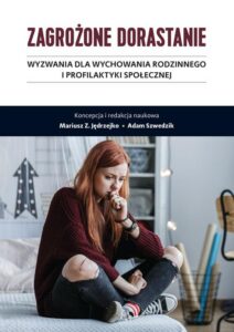 Okładka: Zagrożone dorastanie. Tom I. Wyzwania dla wychowania rodzinnego i profilaktyki społecznej