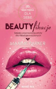 Okładka: Beautyfikacje Sekrety poprawiania urody dla niewtajemniczonych