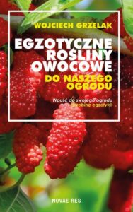 Okładka: Egzotyczne rośliny owocowe do naszego ogrodu