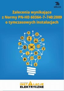 Okładka: Zalecenia wynikające z normy PN-HD 60364-7-740:2009 o tymczasowych instalacjach