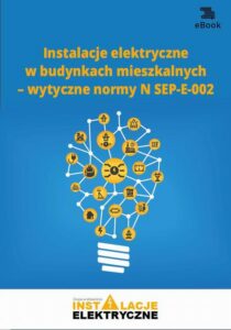 Okładka: Instalacje elektryczne w budynkach mieszkalnych – wytyczne normy N SEP-E-002