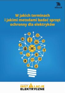 Okładka: W jakich terminach i jakimi metodami badać sprzęt ochronny dla elektryków