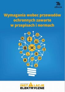 Okładka: Wymagania wobec przewodów ochronnych zawarte w przepisach i normach (e