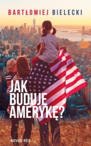 Okładka: Jak buduję Amerykę?