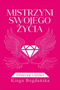 Okładka: Mistrzyni swojego życia. Żonglująca matka