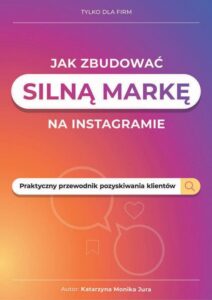 Okładka: Jak zbudować silną markę na instagramie. Praktyczny przewodnik pozyskiwania klientów