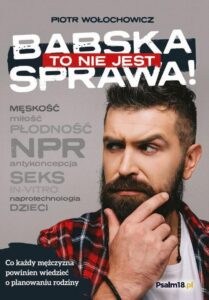Okładka: To nie jest babska sprawa! O planowaniu rodziny – do mężczyzn