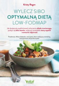 Okładka: Wylecz SIBO optymalną dietą low-FODMAP. Jak skutecznie wyeliminować schorzenia układu trawiennego, pozbyć się bólu stawów, wyleczyć przewlekłe stany zapalne i wzmocnić odporność