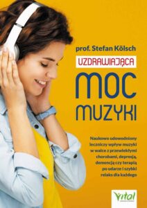 Okładka: Uzdrawiająca moc muzyki. Naukowo udowodniony leczniczy wpływ muzyki w walce z przewlekłymi chorobami, depresją, demencją czy terapią po udarze i szybki relaks dla każdego