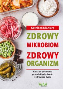 Okładka: Zdrowy mikrobiom, zdrowy organizm. Klucz do pokonania przewlekłych chorób i zdrowego życia