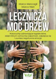Okładka: Lecznicza moc drzew. Wykorzystaj uzdrawiające kąpiele leśne, dzięki którym wzmocnisz odporność, odprężysz się i usuniesz negatywne emocje