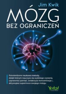 Okładka: Mózg bez ograniczeń. Potwierdzone naukowo metody, dzięki którym nauczysz się szybkiego czytania, usprawnisz pamięć, zwiększysz koncentrację i… aktywujesz supermoce swojego mózgu