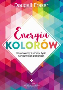 Okładka: Energia kolorów. Usuń blokady i uzdrów życie na wszystkich poziomach
