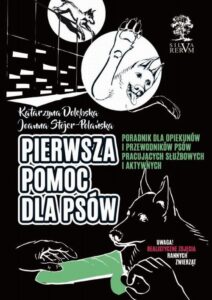 Okładka: Pierwsza pomoc dla psów. Poradnik dla opiekunów i przewodników psów pracujących, służbowych i aktywnych