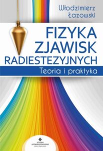 Okładka: Fizyka zjawisk radiestezyjnych. Teoria i praktyka
