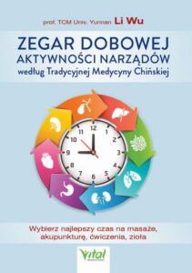 Okładka: Zegar dobowej aktywności narządów według Tradycyjnej Medycyny Chińskiej