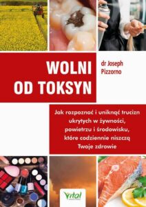Okładka: Wolni od toksyn. Jak rozpoznać i uniknąć trucizn ukrytych w żywności, powietrzu i środowisku, które codziennie niszczą Twoje zdrowie