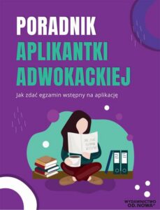 Okładka: Poradnik aplikantki adwokackiej jak zdać egzamin na aplikację