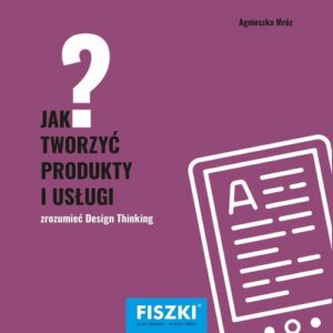 Okładka: Jak tworzyć produkty i usługi