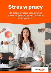 Okładka: Stres w pracy – jak przeprowadzić ocenę ryzyka zawodowego w aspekcie czynników stresogennych