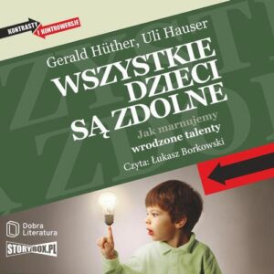 Okładka: Wszystkie dzieci są zdolne. Jak marnujemy wrodzone talenty