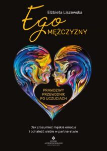 Okładka: Ego mężczyzny. Prawdziwy przewodnik po uczuciach