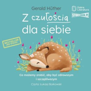 Okładka: Z czułością dla siebie. Co możemy zrobić, aby być zdrowszym i szczęśliwszym