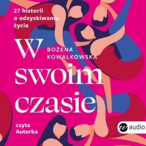 Okładka: W swoim czasie. 27 historii o odzyskiwaniu życia