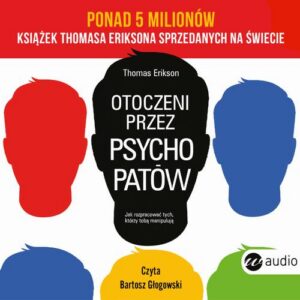 Okładka: Otoczeni przez psychopatów. Jak rozpracować tych, którzy tobą manipulują