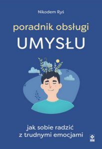 Okładka: Poradnik obsługi umysłu. Jak poradzić sobie z trudnymi emocjami